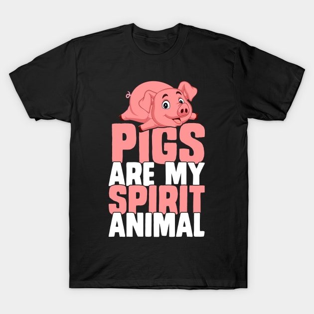 Pigs are my spirit animal funny pig T-Shirt by ahadnur9926